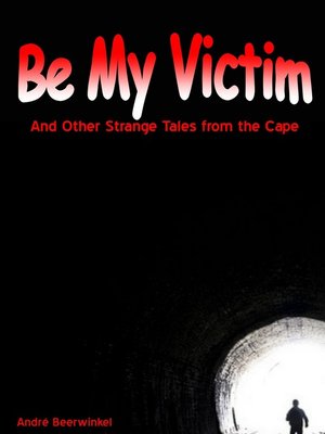 cover image of Be My Victim and other Strange Tales from the Cape
